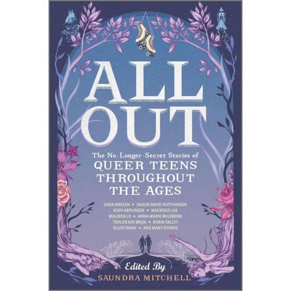 All Out: The No-Longer-Secret Stories of Queer Teens Throughout the Ages -- Saun